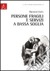 Persone fragili e servizi a bassa soglia libro