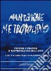 Pratiche e strategie di riappropriazione della città. Il caso di via Casilina vecchia e via del Mandrione a Roma libro