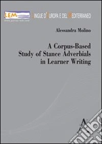 A Corpus-based study of stance adverbials in learner writing