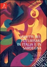 Aspetti del futurismo in Italia e in Sardegna