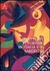 Aspetti del futurismo in Italia e in Sardegna libro