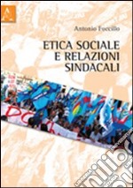 Etica sociale e relazioni sindacali libro