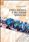 Etica sociale e relazioni sindacali libro