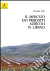 Il mercato dei prodotti agricoli in Libano libro