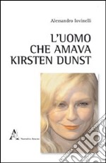 L'uomo che amava Kirsten Dunst libro