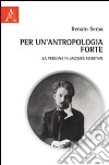 Per un'antropologia forte. La persona in Jacques Maritain libro di Serpa Renato