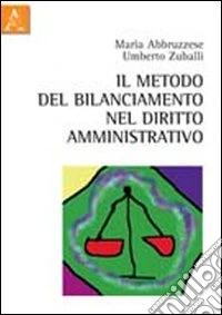 Il metodo del bilanciamento nel diritto amministrativo libro