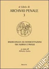 Riservatezza ed intercettazioni tra norma e prassi