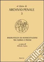 Riservatezza ed intercettazioni tra norma e prassi libro