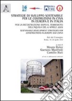 Strategie di sviluppo sostenibile per le costruzioni in Cina, in Europa e in Italia per la ricostruzione dopo il terremoto... Atti. Ediz. multilingue. Con CD-ROM libro