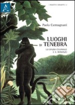 Luoghi di tenebra. Lo spazio coloniale e il romanzo libro