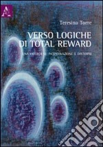 Verso logiche di total reward. Una ricerca su incentivazione e dintorni