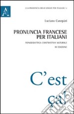 Pronuncia francese per italiani. Fonodidattica contrastiva naturale libro