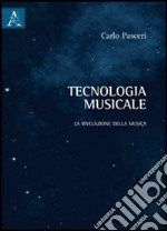 Tecnologia musicale. La rivelazione della musica