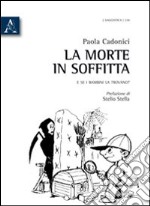 La morte in soffitta. E se i bambini la trovano? libro