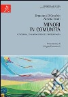 Minori in comunità. Accoglienza, educazione efficace e professionalità libro