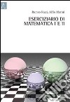 Eserciziario di matematica I e II libro