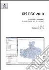 GIS Day 2010. Il GIS per il governo e la gestione del territorio libro
