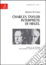 Charles Taylor interprete di Hegel. Genesi di un pensiero tra filosofia e comunità politica