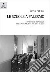 Le scuole di Palermo. Tipologie e tecnologie delle realizzazioni dal 1860 al 1940 libro