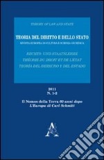 Teoria del diritto e dello Stato. Rivista europea di cultura e scienza giuridica (2011). Vol. 1-2: «Il Nomos della Terra» 60 anni dopo. L'Europa di Carl Schmitt libro