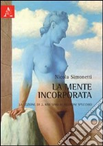 La mente incorporata. La lezione di J. Kim sino ai neuroni specchio libro