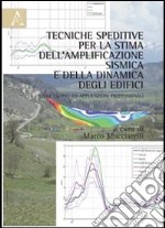 Tecniche semplificate per la stima dell'amplificazione sismica e della dinamica degli edifici. Studi teorici ed applicazioni professionali libro