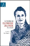 Il teatro di Elfriede Jelinek in Italia libro