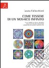 Come tessere di un mosaico infinito. Dalla didattica delle emozioni alla cultura dell'inclusione attraverso relazioni significative libro