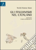 Gli italianismi nel catalano. Dizionario storico-etimologico