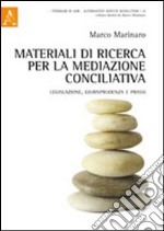 Materiali di ricerca per la mediazione conciliativa. Legislazione, giurisprudenza e prassi libro