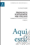 Pronuncia portoghese per italiani. Fonodidattica contrastiva naturale libro