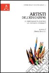 Artisti dell'educazione. La professionalità educativa tra necessità e possibilità libro di Bartolini A. (cur.)