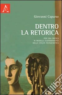 Dentro la retorica. Per una critica ai modelli eudaimonistici della civiltà tecnocratica