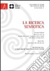 La ricerca semiotica. Interventi da Il Simposio interdottorale del CISIM (Urbino, 4-6 settembre 2010) libro