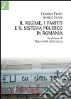 Il regime, i partiti e il sistema politico in Romania libro