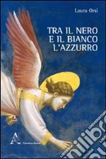 Tra il nero e il bianco l'azzurro