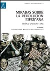 Miradas sobre la revolución mexicana. Historia, literatura y cine libro