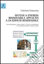 Sistemi ad energia rinnovabile applicati ad un edificio residenziale. Caratterizzazione, modellazione e studio di integrazione in un esempio pratico di progettazione