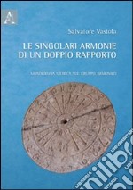 Le singolari armonie di un doppio rapporto. Monografia storica sul gruppo armonico libro