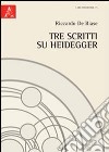 Tre scritti su Heidegger libro