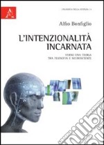 L'intenzionalità incarnata. Verso una teoria tra filosofia e neuroscienze