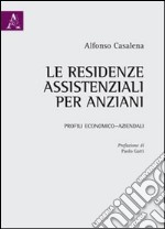 Le residenze assistenziali per anziani. Profili economico-aziendali