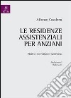 Le residenze assistenziali per anziani. Profili economico-aziendali libro