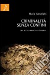 Criminalità senza confini. Dal Medio Oriente all'America libro di Almerighi Mario