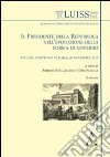 Il presidente della Repubblica nell'evoluzione della forma di governo. Atti del Convegno (Roma, 26 novembre 2010) libro