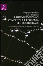 I sistemi economici complessi e l'economia del mondo reale. La teoria dello sviluppo tra presente e passato libro