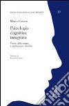 Psicologia cognitiva integrata. Teorie della mente e applicazioni cliniche libro