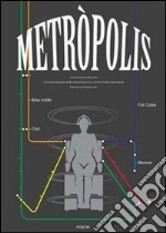 Metròpolis. Le trasformazioni della città e gli scenari della scuola di architettura lungo il tracciato della metropolitana