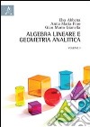 Algebra lineare e geometria analitica. Vol. 1 libro